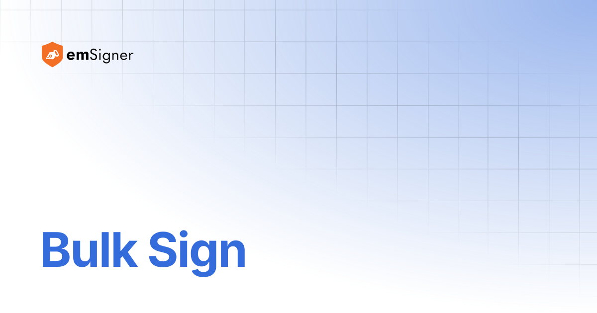 Bulk Sign | emSigner Support Center
